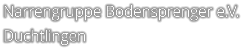 Narrengruppe Bodensprenger e.V. Duchtlingen