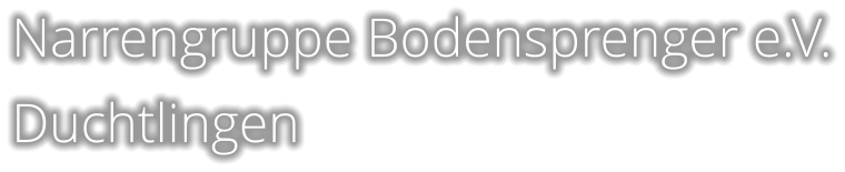 Narrengruppe Bodensprenger e.V. Duchtlingen